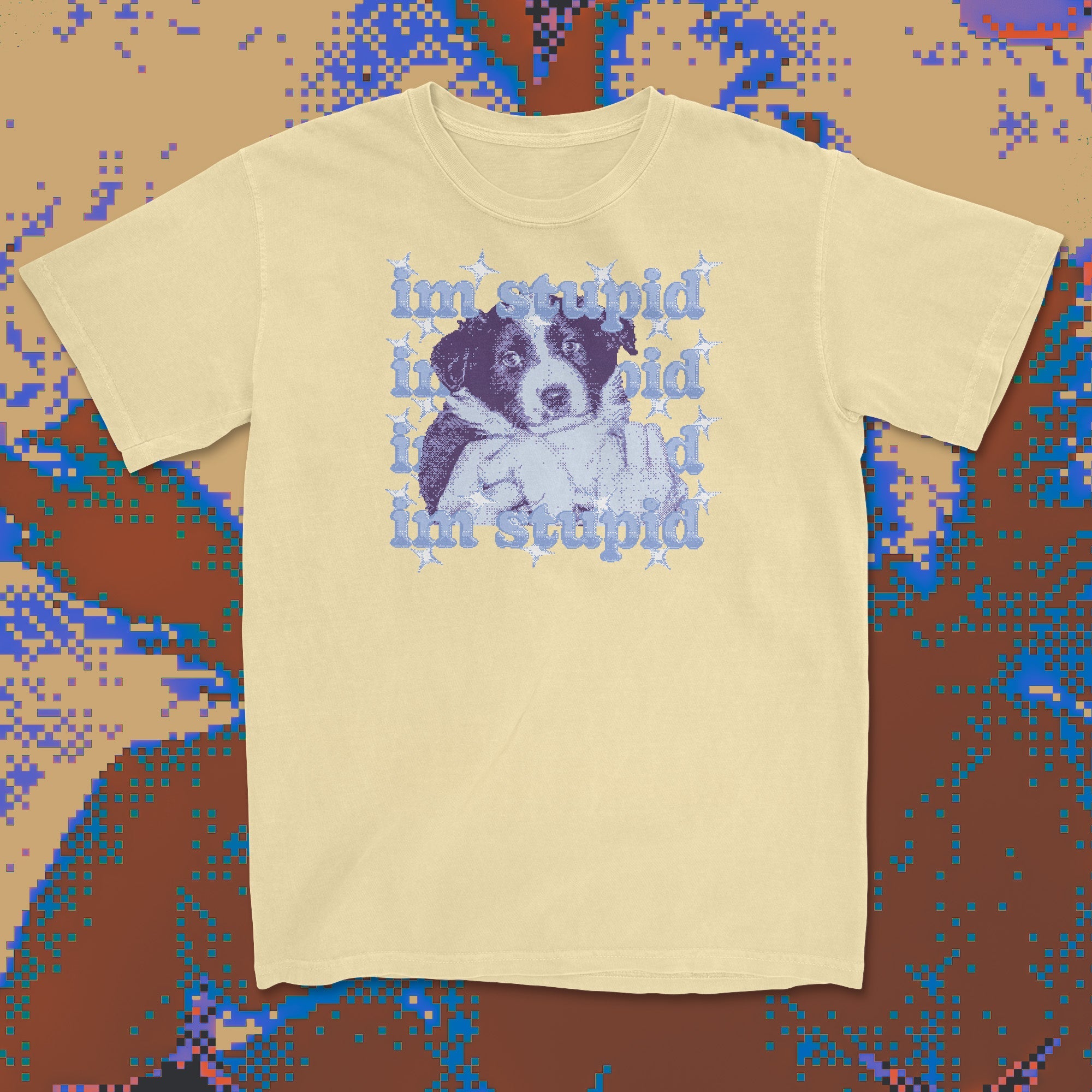 im stupid - t-shirt Butter