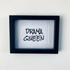 Drama Queen Framed Print